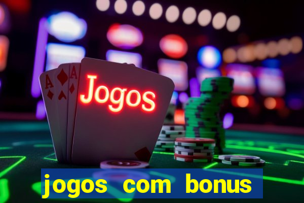 jogos com bonus sem deposito